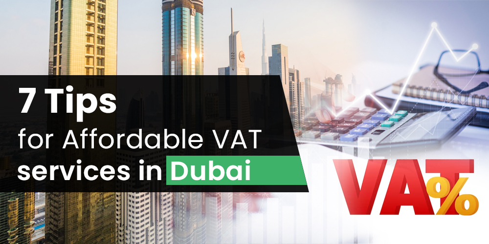 7 Tips for Affordable VAT Services in the UAE