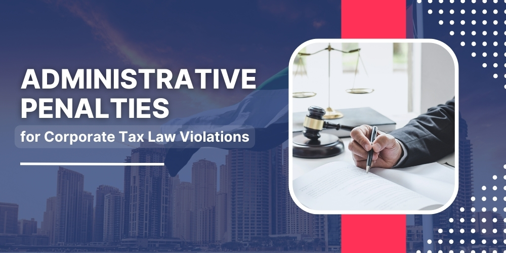 Administrative Penalties for Corporate Tax Law Violations