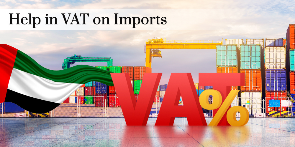 VAT on Imports in UAE: A Guide for Businesses